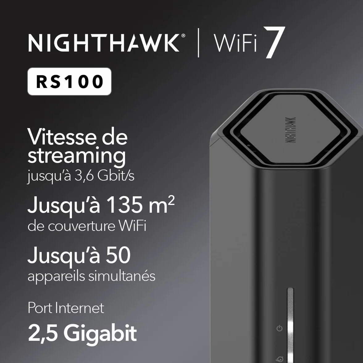 Netgear Nighthawk RS100 Routeur WiFi 7 bibande BE3600 3,6 Gbit/s 135 m2 50 périphériques Port 2,5 Gbit/s